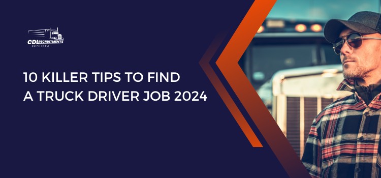 10 Killer Tips To Find A Truck Driver Job