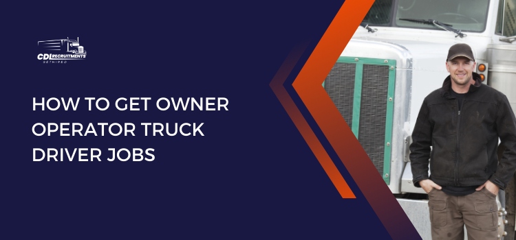 How To Get Owner Operator Truck Driver Jobs