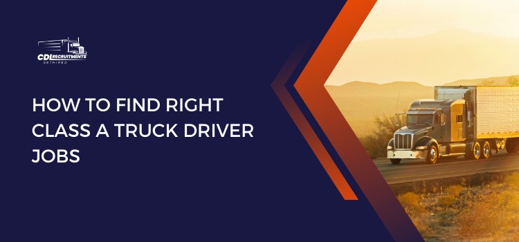 How to Find Right Class A Truck Driver Jobs