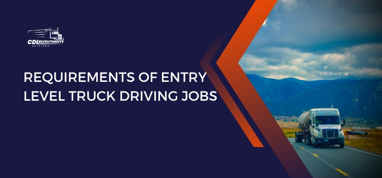 Requirements of Entry Level Truck Driving Jobs